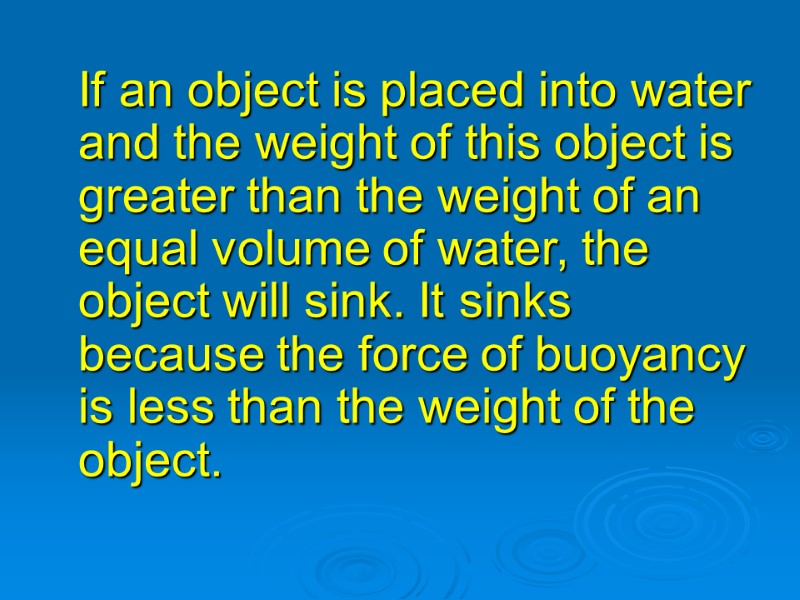 If an object is placed into water and the weight of this object is